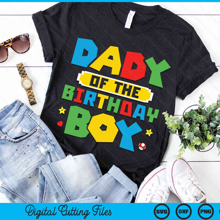 Dady Of The Birthday Boy Game Gaming Family SVG PNG Digital Cutting Files