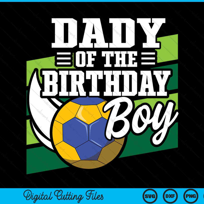 Dady of the birthday boy handball lover SVG cut file