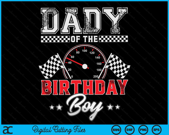 Dady Of The Birthday Boy Race Car Racing Car Driver SVG PNG Digital Printable Files