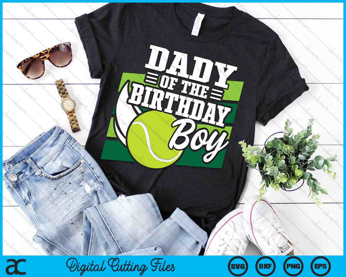 Dady Of The Birthday Boy Tennis Lover Birthday SVG PNG Cutting Printable Files