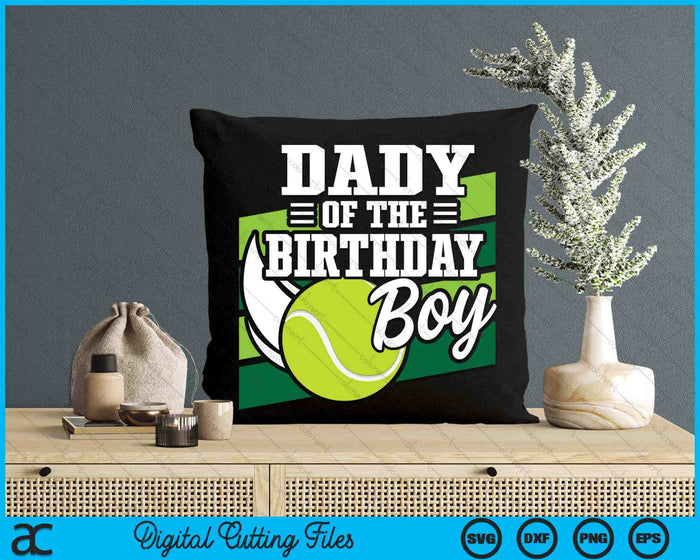 Dady Of The Birthday Boy Tennis Lover Birthday SVG PNG Cutting Printable Files
