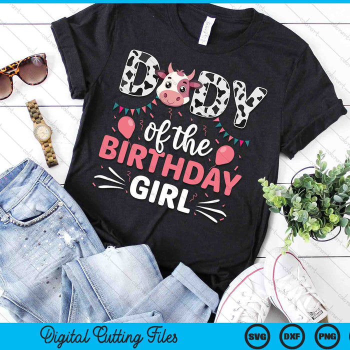 Dady Of The Birthday Girl Cow SVG PNG Digital Cutting Files