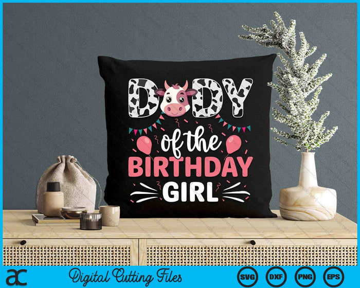 Dady Of The Birthday Girl Cow SVG PNG Digital Cutting Files