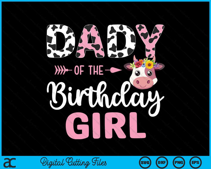 Dady Of The Birthday Girl Farm Cow 1 St Birthday Girl SVG PNG Digital Cutting Files