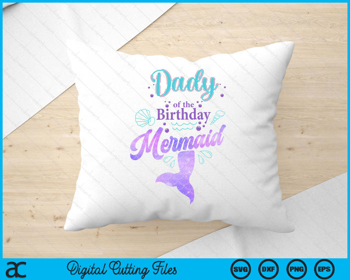 Dady Of The Birthday Mermaid Birthday Party SVG PNG Digital Cutting File