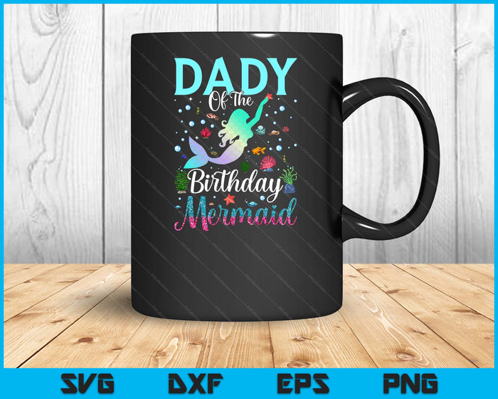 Dady Of The Birthday Mermaid Funny Matching Family Party SVG PNG Digital Printable Files