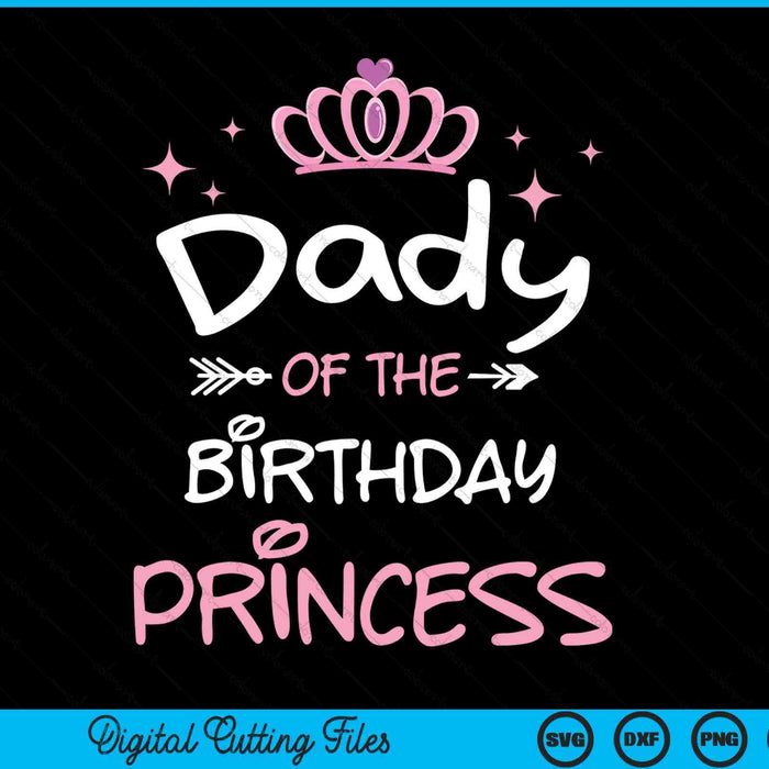 Dady of the birthday princess SVG cut file