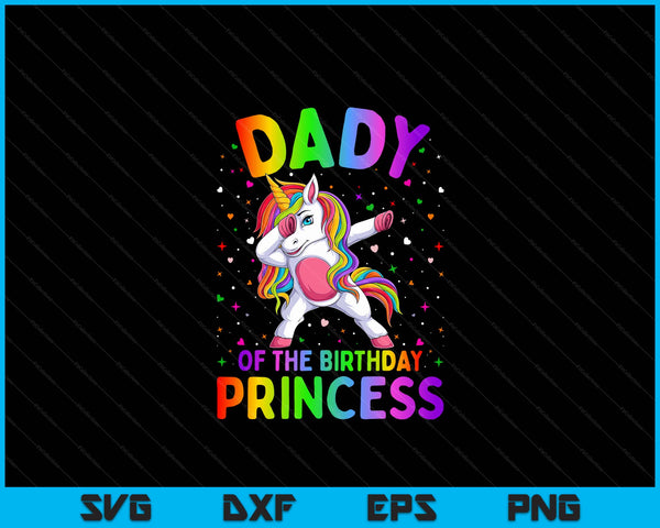 Dady Of The Birthday Princess Girl Dabbing Unicorn SVG PNG Digital Printable Files