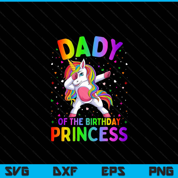 Dady of the birthday princess girl dabbing unicorn SVG cut file
