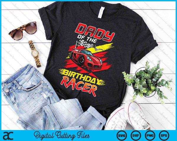 Dady Of The Birthday Racer Race Car Party Family Matching SVG PNG Digital Printable Files