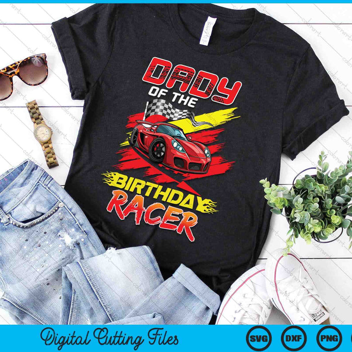Dady Of The Birthday Racer Race Car Party Family Matching SVG PNG Digital Printable Files