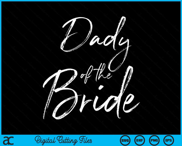 Dady Of The Bride For Wedding SVG PNG Digital Cutting Files