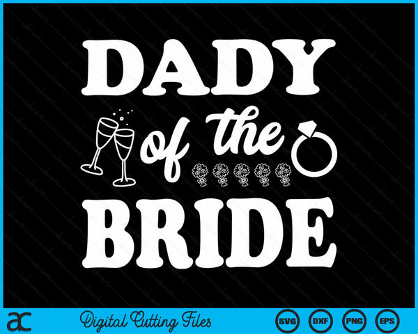 Dady Of The Bride Wedding Bachelor Party SVG PNG Digital Cutting Files