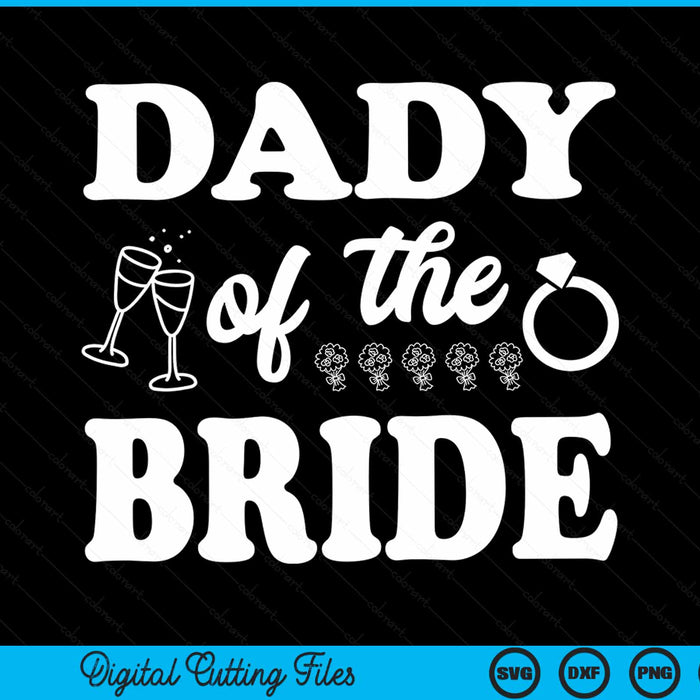 Dady of the bride wedding bachelor party SVG cut file