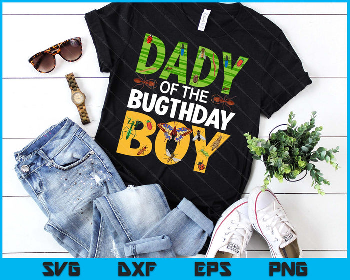 Dady Of The Bugthday Boy Bug Themed Birthday Party Insects SVG PNG Digital Printable Files