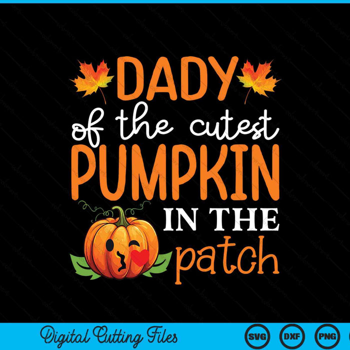 Dady of the cutest pumpkin in the patch Halloween SVG cut file