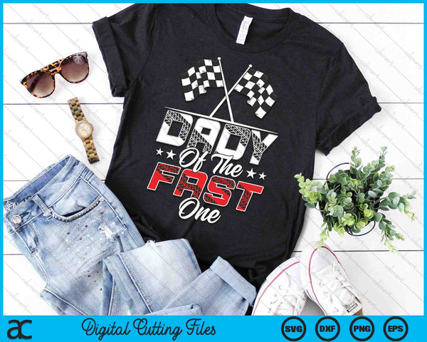 Dady Of The Fast One First Birthday Racing Car Family SVG PNG Digital Printable Files