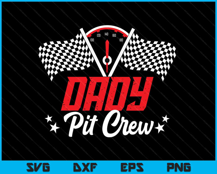 Dady Pit Crew Birthday Party Race Car Lover Racing Family SVG PNG Digital Printable Files