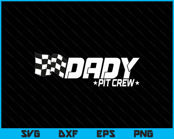 Dady pit crew race car birthday family racing SVG cut file