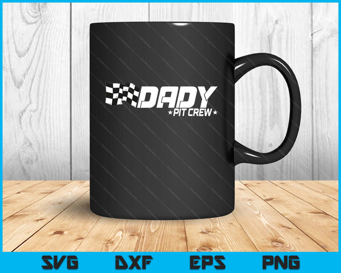 Dady Pit Crew Race Car Birthday Family Racing SVG PNG Digital Printable Files