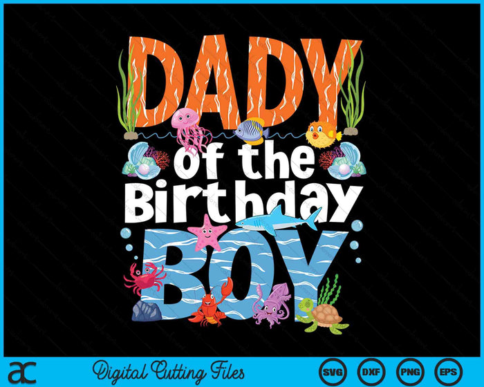 Dady Under Sea Birthday Boy Ocean Sea Animals Themed SVG PNG Digital Cutting Files