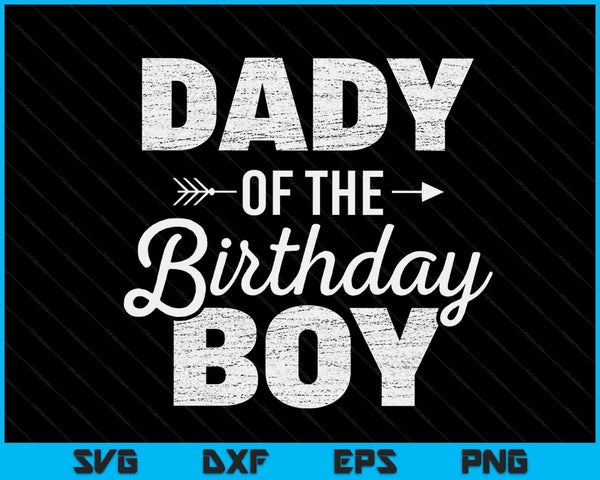 Dady of the birthday boy SVG cut file
