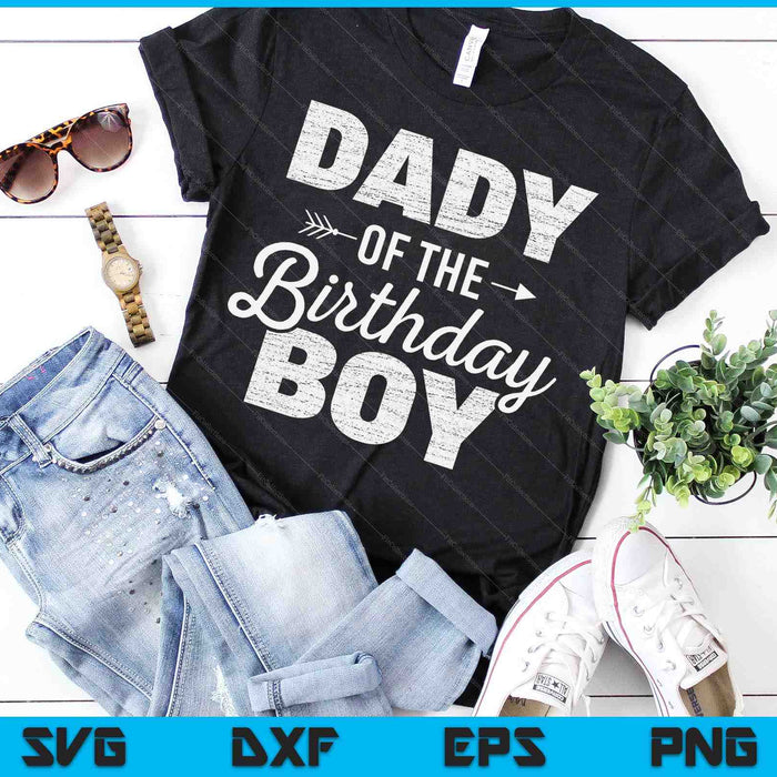 Dady of The Birthday Boy SVG PNG Digital Cutting Files