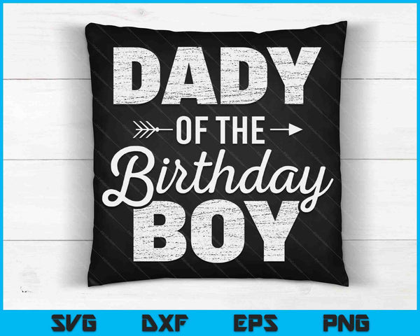 Dady of The Birthday Boy SVG PNG Digital Cutting Files