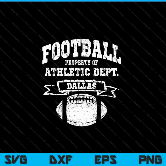 Dallas Football Property Of Athletic Dept. Retro Grunge Tee SVG PNG Digital Cutting Files