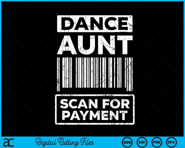 Dance Aunt Distressed Scan For Payment Parents Adult Fun SVG PNG Digital Cutting Files