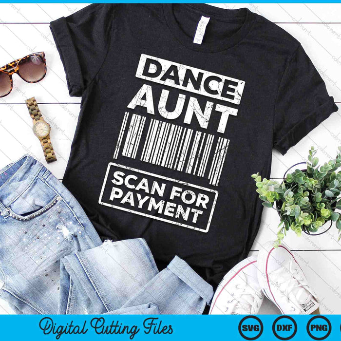 Dance Aunt Distressed Scan For Payment Parents Adult Fun SVG PNG Digital Cutting Files