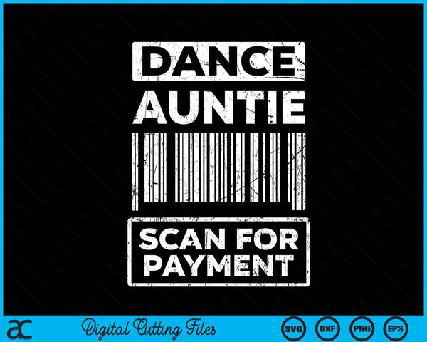 Dance Auntie Distressed Scan For Payment Parents Adult Fun SVG PNG Digital Cutting Files