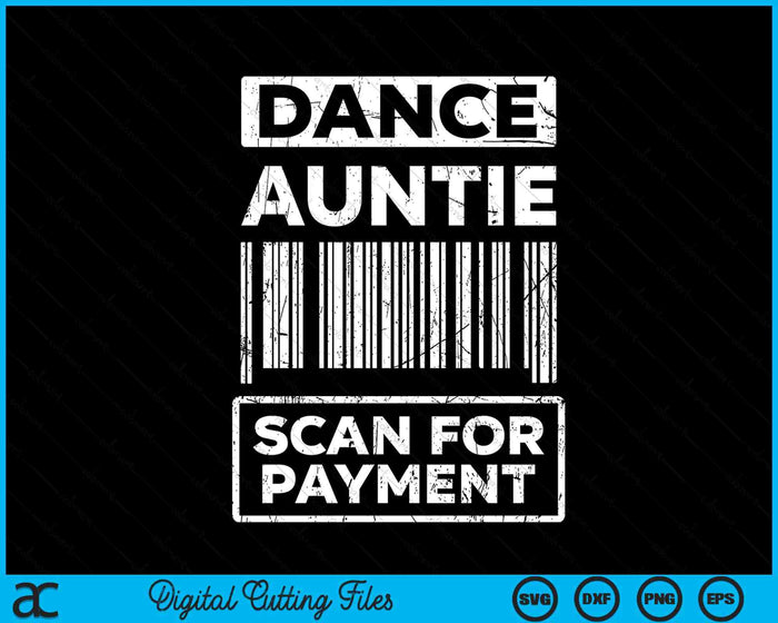 Dance Auntie Distressed Scan For Payment Parents Adult Fun SVG PNG Digital Cutting Files