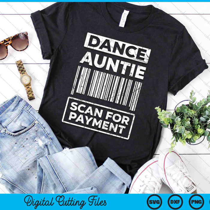 Dance Auntie Distressed Scan For Payment Parents Adult Fun SVG PNG Digital Cutting Files