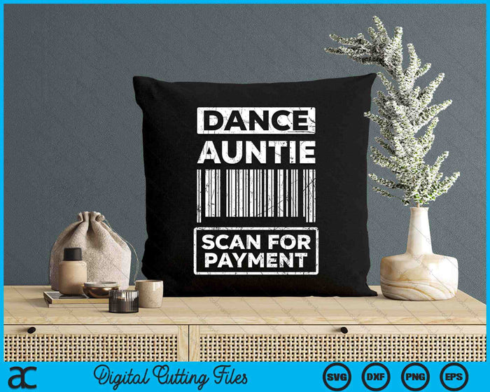 Dance Auntie Distressed Scan For Payment Parents Adult Fun SVG PNG Digital Cutting Files