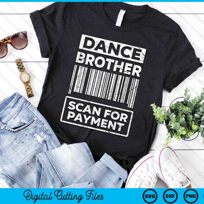 Dance Brother Distressed Scan For Payment Parents Adult Fun SVG PNG Digital Cutting Files