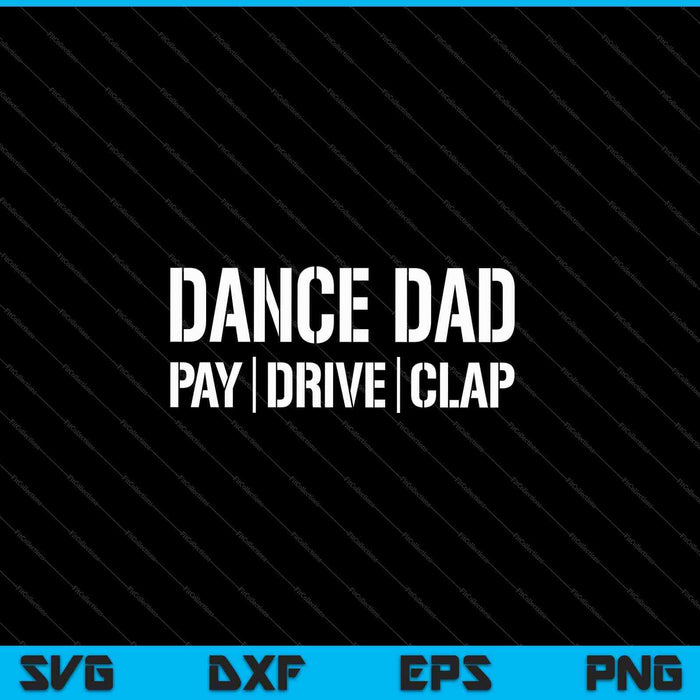 Dance Dad Funny Dancing Daddy Proud Dancer Dad I Finance SVG PNG Cutting Printable Files