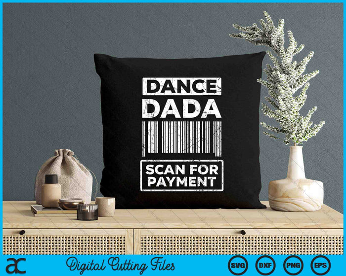 Dance Dada Distressed Scan For Payment Parents Adult Fun SVG PNG Digital Cutting Files