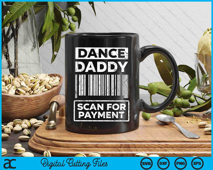 Dance Daddy Distressed Scan For Payment Parents Adult Fun SVG PNG Digital Cutting Files