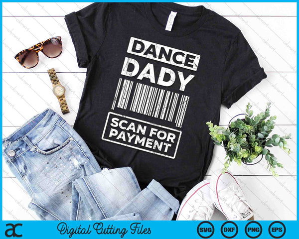 Dance Dady Distressed Scan For Payment Parents Adult Fun SVG PNG Digital Cutting Files