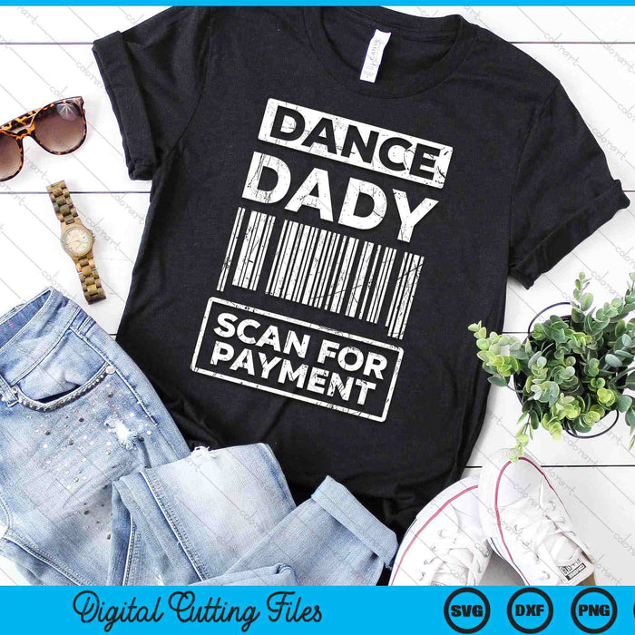 Dance Dady Distressed Scan For Payment Parents Adult Fun SVG PNG Digital Cutting Files