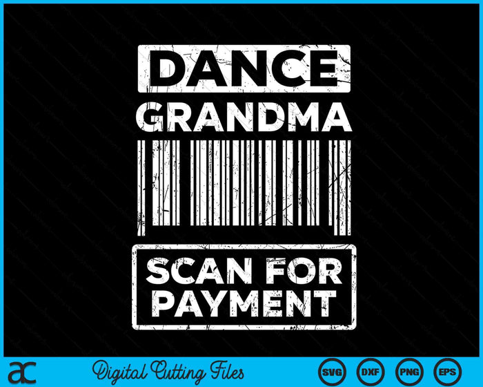 Dance Grandma Distressed Scan For Payment Parents Adult Fun SVG PNG Digital Cutting Files