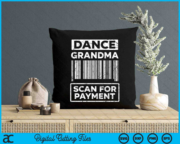 Dance Grandma Distressed Scan For Payment Parents Adult Fun SVG PNG Digital Cutting Files