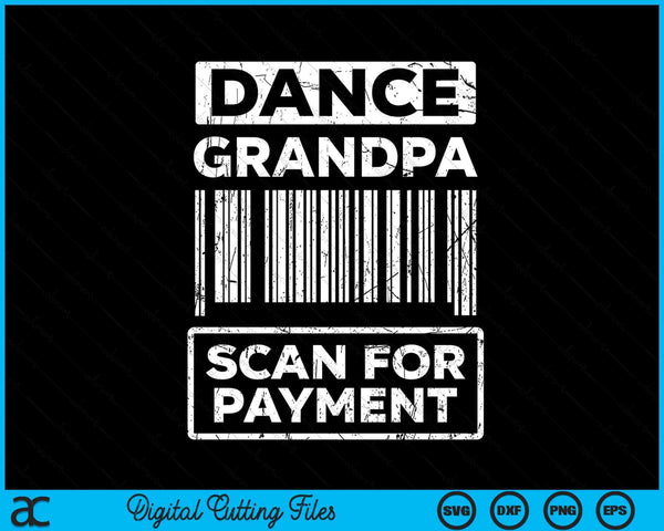 Dance Grandpa Distressed Scan For Payment Parents Adult Fun SVG PNG Digital Cutting Files