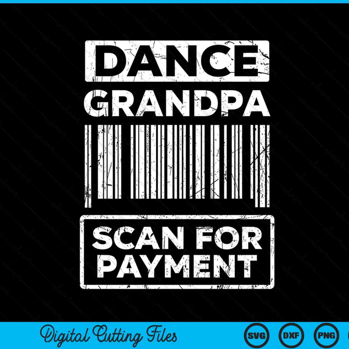 Dance grandpa distressed scan for payment parents adult fun SVG cut file