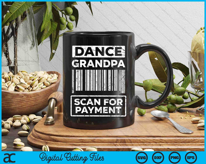 Dance Grandpa Distressed Scan For Payment Parents Adult Fun SVG PNG Digital Cutting Files