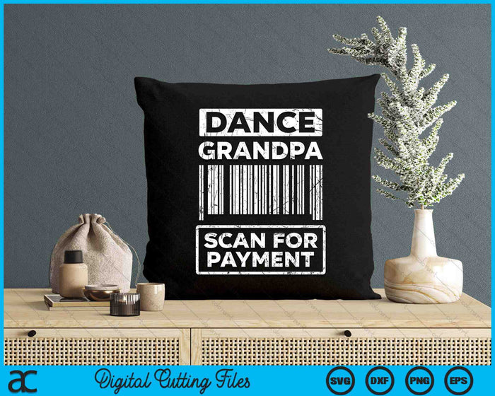 Dance Grandpa Distressed Scan For Payment Parents Adult Fun SVG PNG Digital Cutting Files