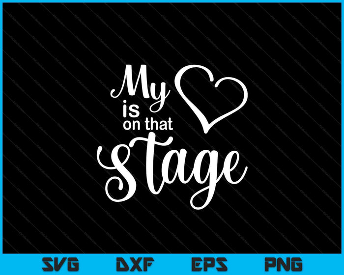 Dance Mom Tee My Heart Is On That Stage Dance Recital SVG PNG Digital Printable Files