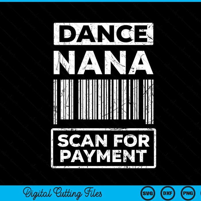 Dance nana distressed scan for payment parents adult fun SVG cut file
