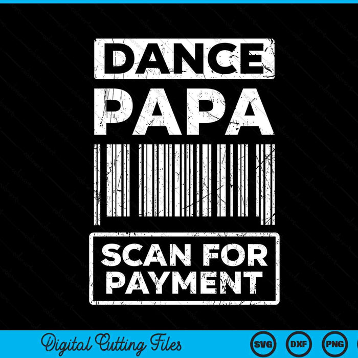 Dance papa distressed scan for payment parents adult fun SVG cut file